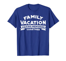 Load image into Gallery viewer, Family Vacation Making Memories Together Road Trip T-shirts