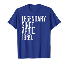 Load image into Gallery viewer, LEGENDARY. SINCE. APRIL. 1969. 50 Year Old 50th Birthday