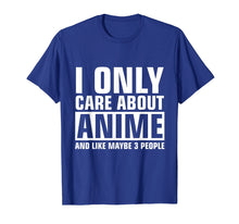 Load image into Gallery viewer, I Only Care About Anime T Shirt