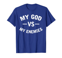 Load image into Gallery viewer, My God vs My Enemies Shirt