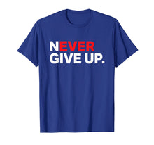Load image into Gallery viewer, Never ever give up motivational tee shirt