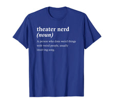 Load image into Gallery viewer, Funny Theater Nerd Definition Musical Theater Geek T-shirt