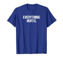 Load image into Gallery viewer, Funny Everything Hurts Fitness Workout Lifting Lifter Shirt