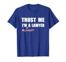 Load image into Gallery viewer, Trust me I'm Almost a Lawyer T-shirt fun law student tshirt