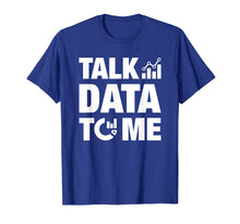 Load image into Gallery viewer, Analytics Talk Data To Me T-Shirt