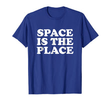 Load image into Gallery viewer, Space Is The Place T-Shirt