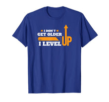 Load image into Gallery viewer, Don't Get Older I Level Up TShirt Computer Geek Gamer Gift T