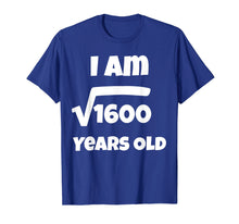Load image into Gallery viewer, 40 year old 40th Birthday Gift Idea: Square Root of 1600 Tee