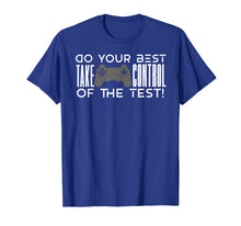 Load image into Gallery viewer, Do your best testing shirt take control of the test gift