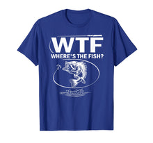 Load image into Gallery viewer, WTF Where's The Fish Funny Fishing T-Shirt