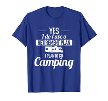 Load image into Gallery viewer, Camping Retirement Plan, Hiking, Nature, Funny - T-Shirt