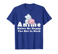 Load image into Gallery viewer, Anime Makes Me Happy You Not So Much Funny T-Shirt Gift