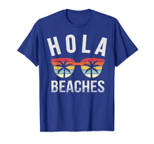 Load image into Gallery viewer, Hola Beaches Shirt Funny Beach Vacation Summer Gift Idea T-Shirt