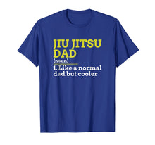 Load image into Gallery viewer, Jiu Jitsu Dad Like A Normal Dad But Cooler Gift T Shirt