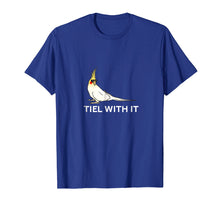 Load image into Gallery viewer, Funny Cockatiel T-Shirt Tiel With It
