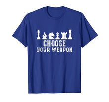 Load image into Gallery viewer, Choose Your Weapon Chess Strategy Funny Chess Lovers T-Shirt