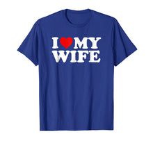 Load image into Gallery viewer, I Love My Wife T-Shirt