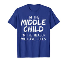 Load image into Gallery viewer, Middle Child Shirt I Am The Reason We Have Rules Siblings