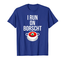 Load image into Gallery viewer, I Run On Borscht Funny Ukrainian Slavic T-shirt