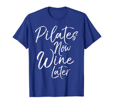 Load image into Gallery viewer, Pilates Now Wine Later Shirt Cute Drinking Alcohol Yoga Tee