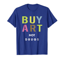 Load image into Gallery viewer, buy art not drugs tshirt