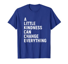 Load image into Gallery viewer, A Little Kindness Can Change Everything Kind T-shirt