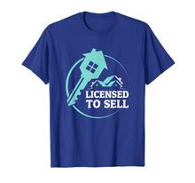Load image into Gallery viewer, Funny Realtor Shirt Licensed to Sell Real Estate Agent