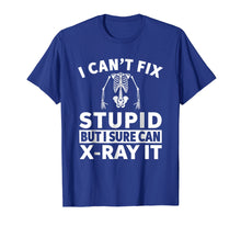 Load image into Gallery viewer, I Can't Fix Stupid But I Sure Can X-Ray It T-Shirt