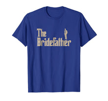 Load image into Gallery viewer, Mens Great Father of the Bride Gifts Men Tee Shirts