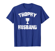 Load image into Gallery viewer, Trophy Husband T-Shirt Funny Husband T-Shirt
