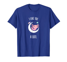 Load image into Gallery viewer, Axolotl Salamander Shirt Cute I Like You A Lotl Gift T-Shirt