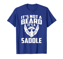Load image into Gallery viewer, It's Not A Beard It's A Saddle Funny T-shirt