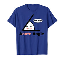 Load image into Gallery viewer, Acute Angle funny Math Teacher Math Pun Gift Shirt
