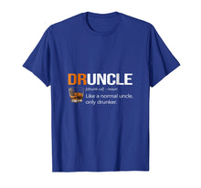 Load image into Gallery viewer, Druncle Definition Like A Normal Uncle Only Drunker Shirt