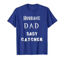 Load image into Gallery viewer, Dad Husband Baby Catcher T-Shirt