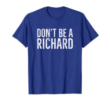 Load image into Gallery viewer, Don't Be A Richard Shirt Distressed Vintage Style Lettering