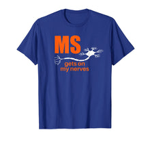 Load image into Gallery viewer, Multiple Sclerosis Gets on my Nerves MS Awareness T-Shirt