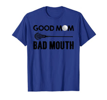 Load image into Gallery viewer, Good Mom Bad Mouth Funny Lacrosse Mom T-shirt