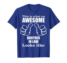 Load image into Gallery viewer, This Is What An Awesome Brother In Law Looks Like T-Shirt