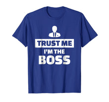 Load image into Gallery viewer, Trust me I'm the boss T-Shirt