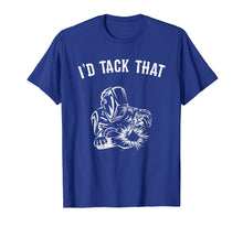 Load image into Gallery viewer, I'd Tack That Welder's shirt.