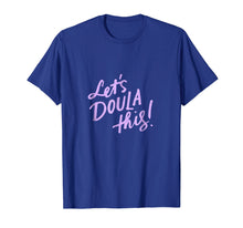 Load image into Gallery viewer, Let's Doula This Shirt, Doula Baby, Doula Gift Ideas