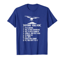 Load image into Gallery viewer, Before You Ask Funny Drone T-Shirt