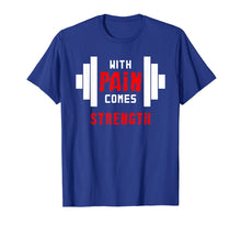 Load image into Gallery viewer, With Pain Comes Strength Motivational Quote Deadlift T Shirt