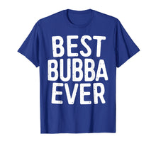 Load image into Gallery viewer, Mens Best Bubba Ever T-Shirt Brother Gift Shirt
