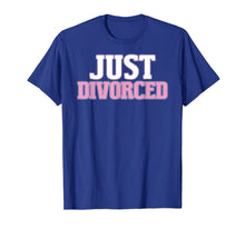 Load image into Gallery viewer, Just Divorced Funny Divorce Party Celebration Gift Tshirt