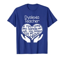 Load image into Gallery viewer, Dyslexia Teacher T shirt Heart Hands School Reading Gift