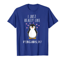 Load image into Gallery viewer, I Just Really Like Penguins OK T Shirt Cute Nature Toddlers