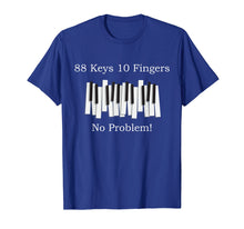 Load image into Gallery viewer, 88 keys 10 fingers - Funny Piano T Shirt