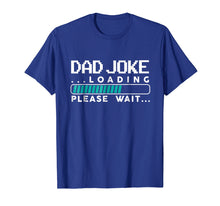 Load image into Gallery viewer, Dad Joke Loading T Shirt
